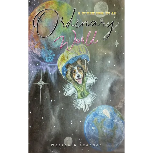 A Super Dog in an Ordinary World - Hardcover