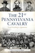 The 21st Pennsylvania Cavalry: From Gettysburg to Appomattox - Paperback