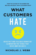 What Customers Hate: Drive Fast and Scalable Growth by Eliminating the Things That Drive Away Business - Paperback