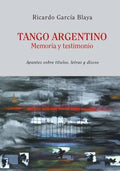 Tango Argentino. Memoria y Testimonio .: Apuntes sobre títulos, letras y discos - Paperback