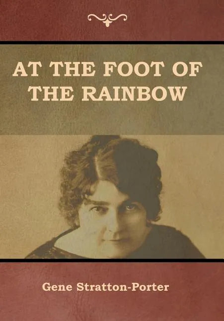 At the Foot of the Rainbow - Hardcover