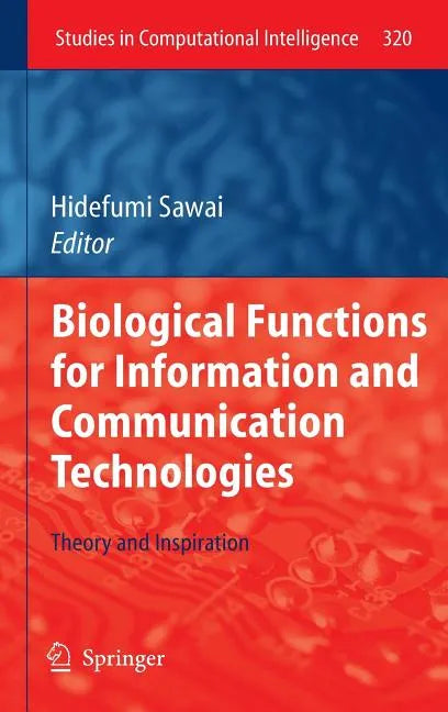 Biological Functions for Information and Communication Technologies: Theory and Inspiration - Hardcover