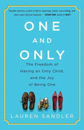 One and Only: The Freedom of Having an Only Child, and the Joy of Being One - Paperback