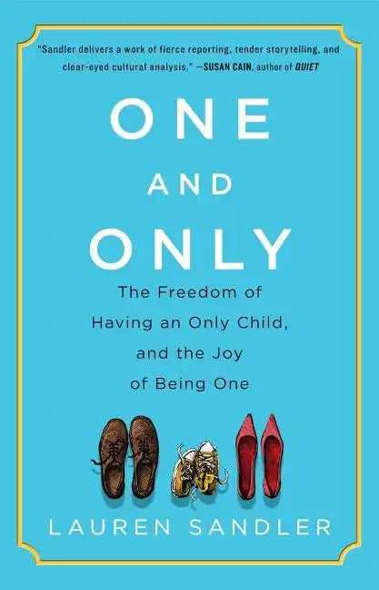 One and Only: The Freedom of Having an Only Child, and the Joy of Being One - Paperback
