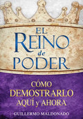 El Reino de Poder: Cómo Demostrarlo Aquí Y Ahora - Paperback