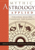 Mythic Astrology Applied: Personal Healing Through the Planets - Paperback