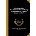 North Carolina Constitutional Reader, Being a Hand Book for Primary Use; in One Part - Paperback