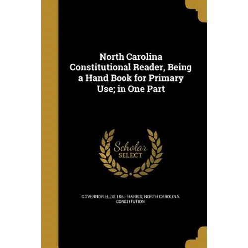 North Carolina Constitutional Reader, Being a Hand Book for Primary Use; in One Part - Paperback