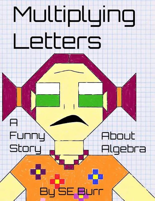 Multiplying Letters: A Funny Story About Algebra - Paperback