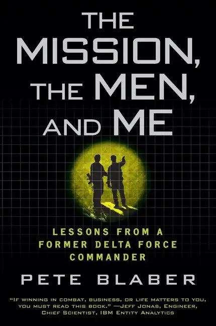 The Mission, the Men, and Me: Lessons from a Former Delta Force Commander - Paperback