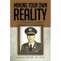 Making Your Own Reality: A Survival Story - Paperback