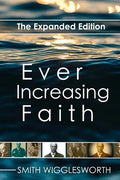 Ever Increasing Faith: The Expanded Edition - Paperback