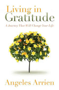 Living in Gratitude: Mastering the Art of Giving Thanks Every Day, a Month-By-Month Guide - Paperback