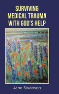 Surviving Medical Trauma with God's Help - Hardcover