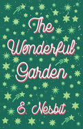 The Wonderful Garden;or, The Three C.'s - Paperback
