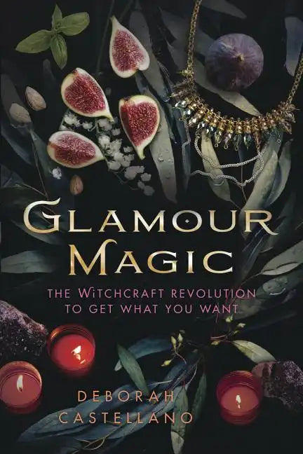 Glamour Magic: The Witchcraft Revolution to Get What You Want - Paperback