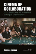 Cinema of Collaboration: Defa Coproductions and International Exchange in Cold War Europe - Paperback