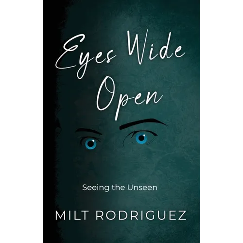 Eyes Wide Open: Seeing the Unseen - Paperback