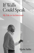 If Walls Could Speak: My Life in Architecture - Hardcover