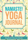 Namaste! Yoga Journal - Paperback