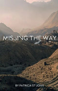 Missing The Way: "They Could Not Enter In" How Israel Missed God's Rest - Paperback