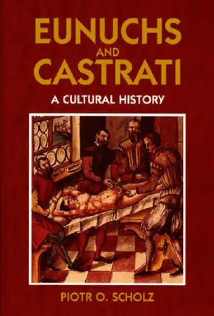 Eunuchs and Castrati - Paperback