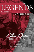 The Legends Volume II: Ohio State Buckeyes; The Men, the Deeds, the Consequences - Paperback