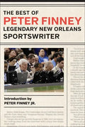 The Best of Peter Finney, Legendary New Orleans Sportswriter - Hardcover