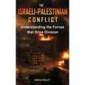 The Israeli-Palestinian Conflict: Understanding the Forces that Drive Division - Hardcover