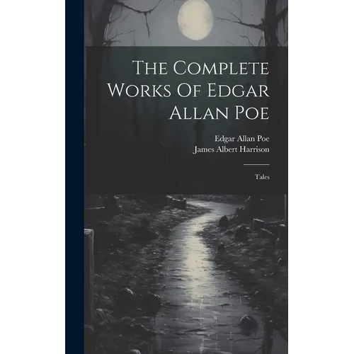 The Complete Works Of Edgar Allan Poe: Tales - Hardcover