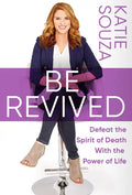 Be Revived: Defeat the Spirit of Death with the Power of Life - Paperback