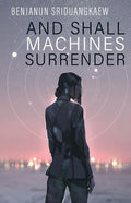 And Shall Machines Surrender - Paperback