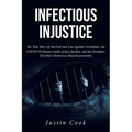 Infectious Injustice: The True Story of Survival and Loss against Corruption, the COVID-19 Disaster inside of San Quentin, and the Dumpster - Paperback