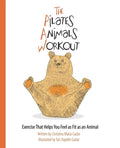 The Pilates Animals Workout: Exercise That Helps You Feel as Fit as an Animal - Paperback