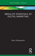 Absolute Essentials of Digital Marketing - Hardcover