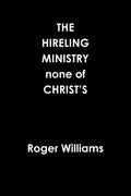 The HIRELING MINISTRY none of CHRIST'S - Paperback