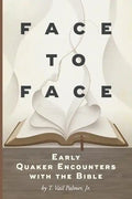 Face to Face: Early Quaker Encounters with the Bible - Paperback