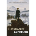 Christianity Contested: Replies to Critics' Toughest Objections - Paperback