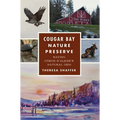Cougar Bay Nature Preserve: Saving Coeur d'Alene's Natural Gem - Paperback