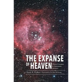 The Expanse of Heaven: Where Creation & Astronomy Intersect - Hardcover