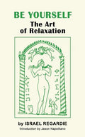 Be Yourself: The Art of Relaxation - Paperback