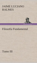 Filosofía Fundamental, Tomo III - Hardcover