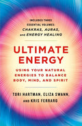 Ultimate Energy: Using Your Natural Energies to Balance Body, Mind, and Spirit: Three Books in One (Chakras, Auras, and Energy Healing) - Paperback