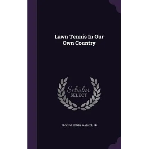 Lawn Tennis In Our Own Country - Hardcover