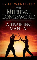 The Medieval Longsword: A Training Manual - Hardcover
