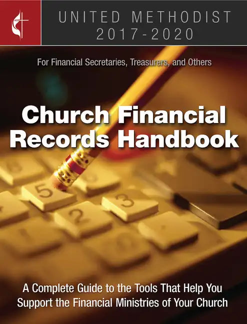United Methodist Church Financial Records Handbook 2017-2020: For Financial Secretaries, Treasurers, and Others - Paperback