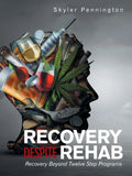 Recovery Despite Rehab: Recovery Beyond Twelve Step Programs - Paperback