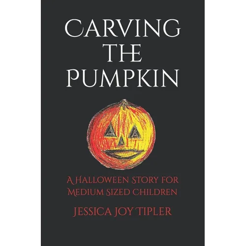 Carving the Pumpkin: A Halloween Story for Children - Paperback