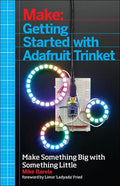 Getting Started with Adafruit Trinket: 15 Projects with the Low-Cost AVR ATtiny85 Board - Paperback