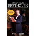 Ludwig Van Beethoven: The Entire Life Story of a Genius Composer (Masters of Classical Music the Biography Facts & Quotes): The Truth about - Paperback